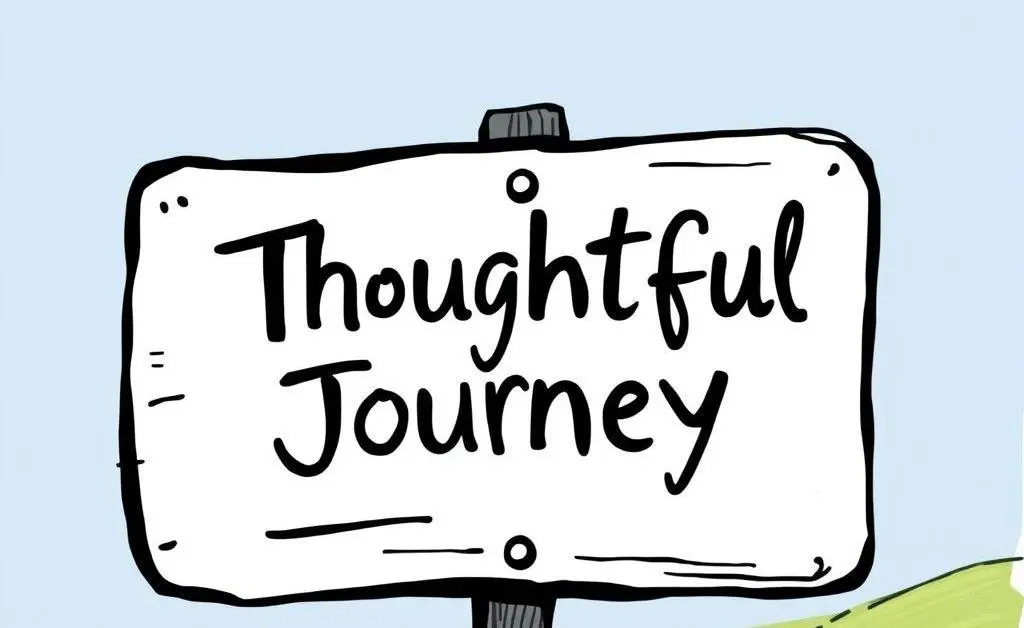 A road sign in a hand-drawn style that reads 'Thoughtful Journey'